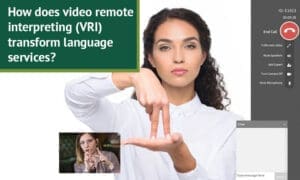 How does video remote interpreting (VRI) transform language services