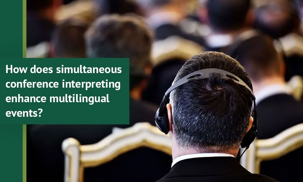 How does simultaneous conference interpreting enhance multilingual events